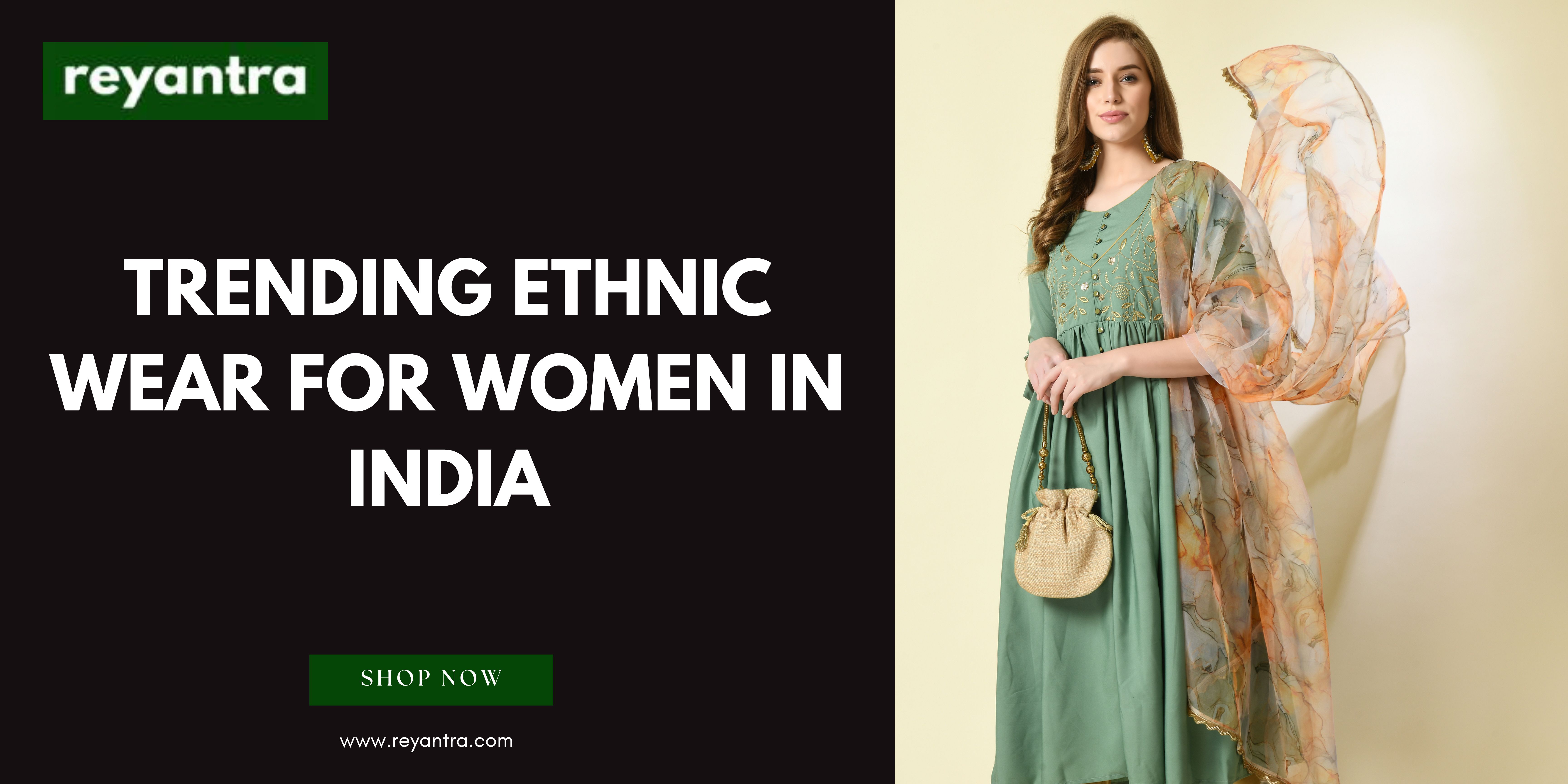 Trending Ethnic Wear for women in India